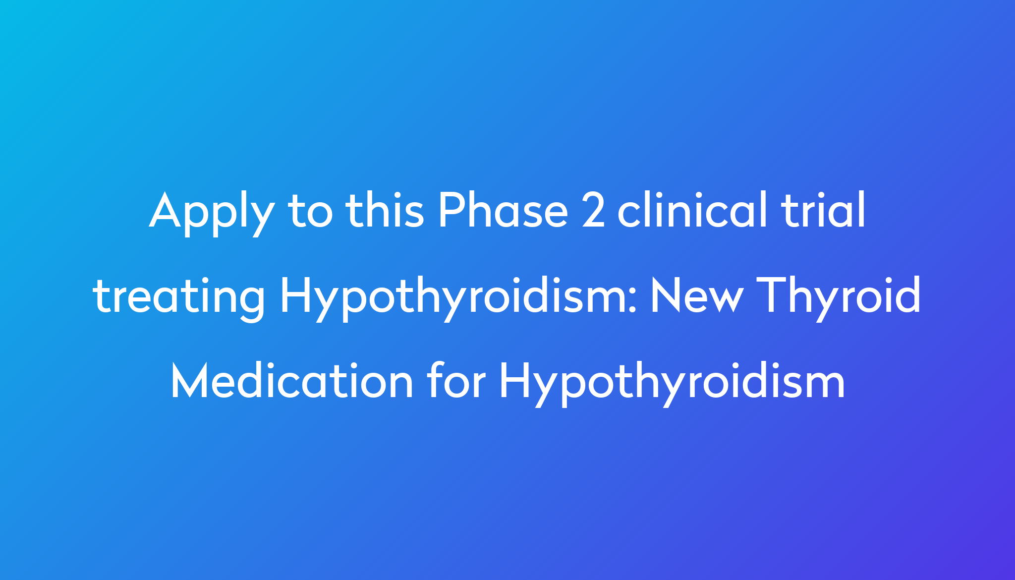 new-thyroid-medication-for-hypothyroidism-clinical-trial-2024-power